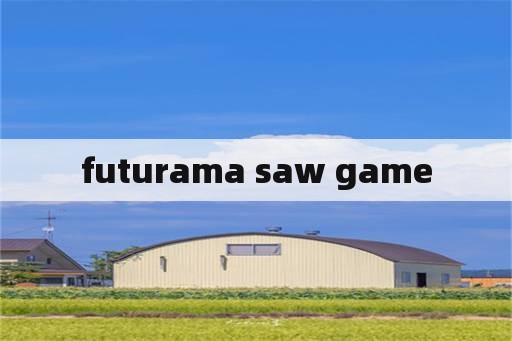 futurama saw game